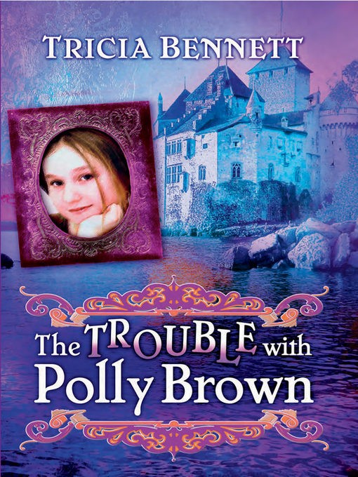 Title details for The Trouble With Polly Brown by Tricia Bennett - Wait list